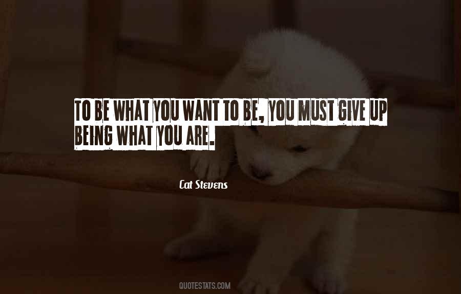 Quotes About Being What You Want To Be #686190