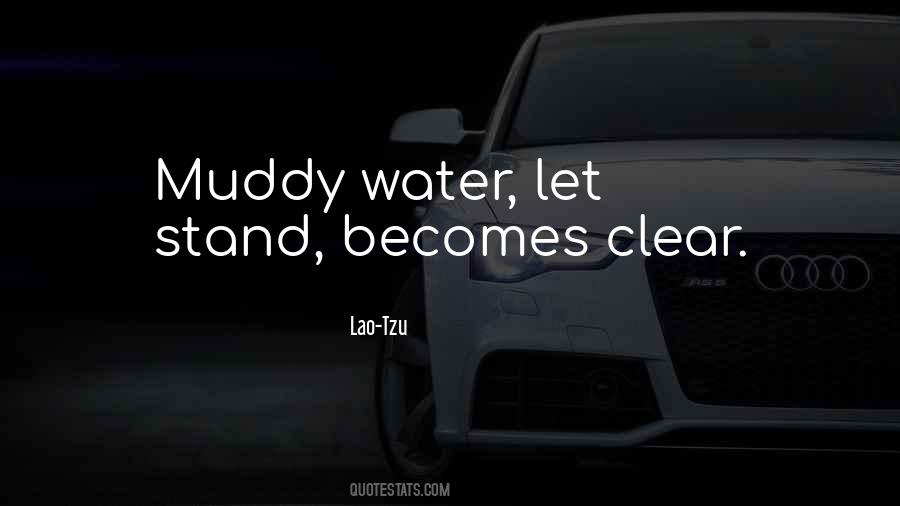 Quotes About Muddy Water #375223