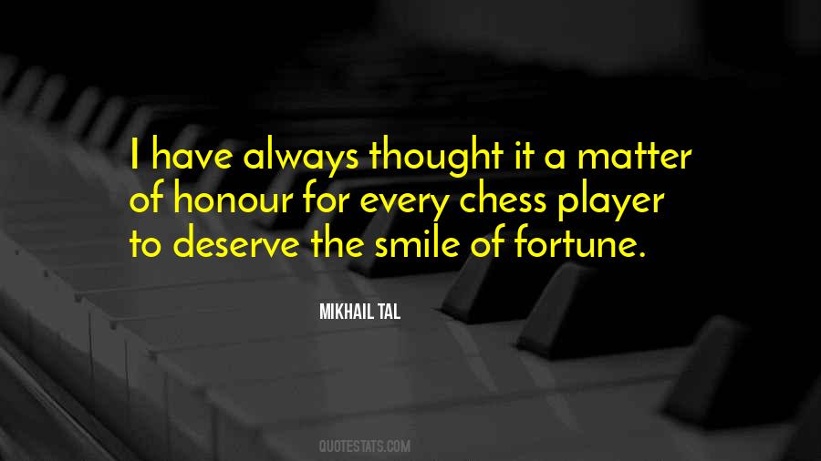 Mikhail Tal Quote: “Of course, errors are not good for a chess game, but  errors are unavoidable and in any case, a game without ant errors, ”