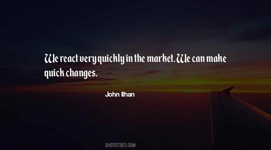 Quotes About How Quickly Things Can Change #417876