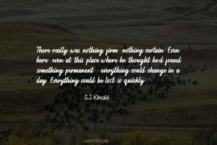 Quotes About How Quickly Things Can Change #5192