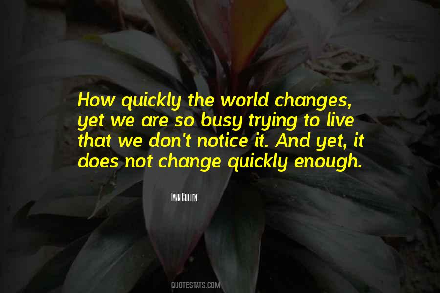 Quotes About How Quickly Things Can Change #99371