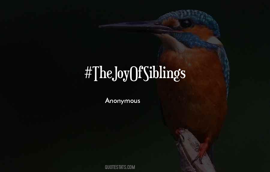 Thejoyofsiblings Quotes #1269508
