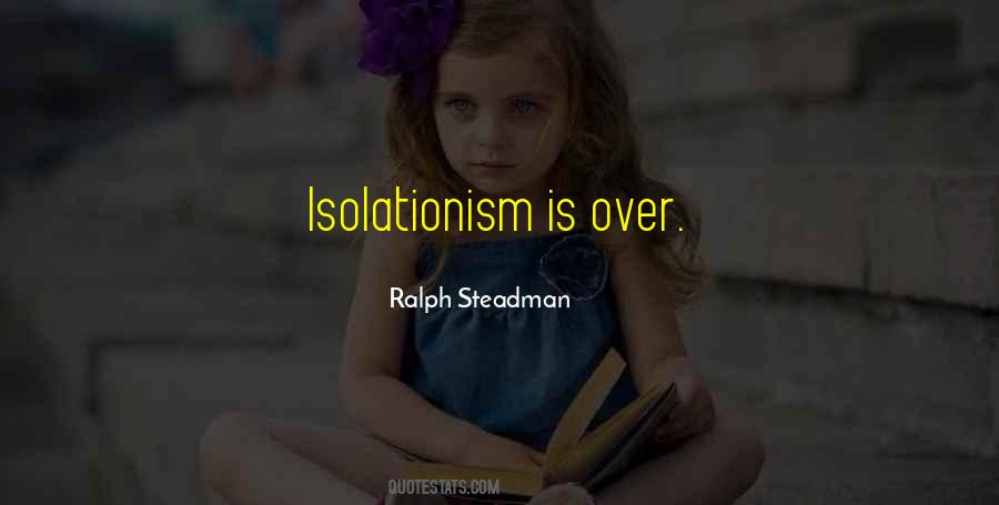 Quotes About Isolationism #293323