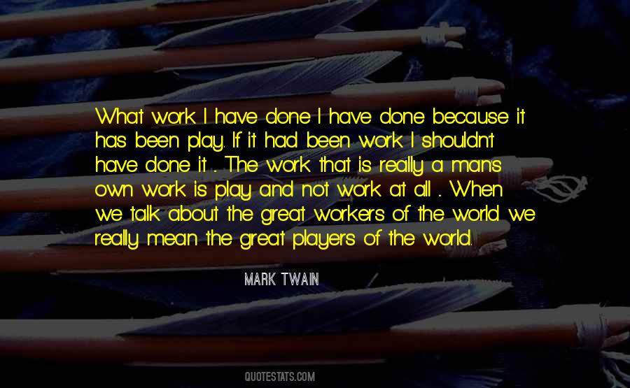 Quotes About All Work And No Play #115648