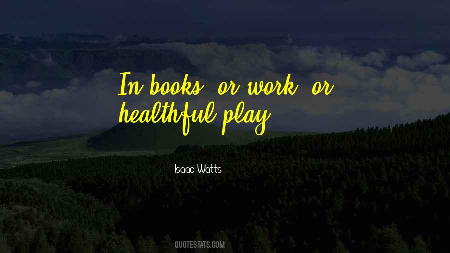 Quotes About All Work And No Play #129720