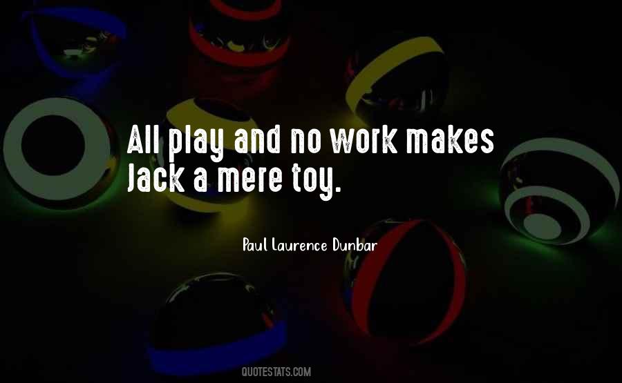 Quotes About All Work And No Play #163819