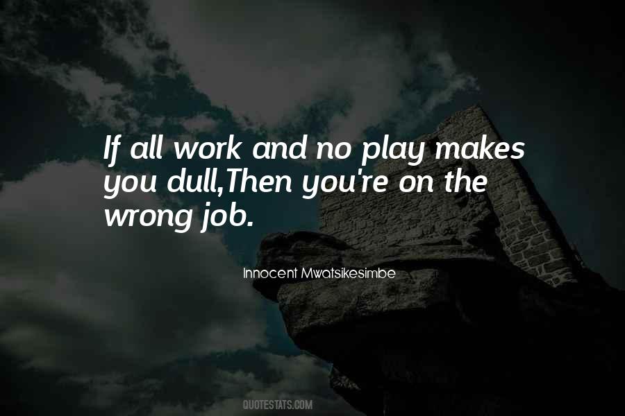 Quotes About All Work And No Play #252181