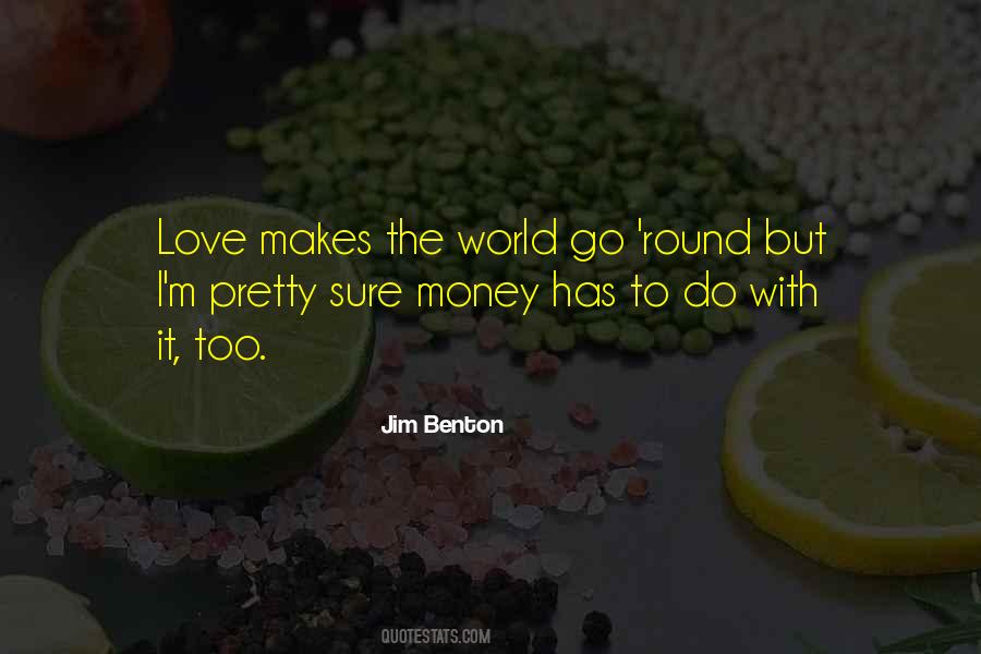 Quotes About Love Makes The World Go Round #1085252