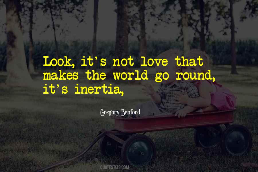 Quotes About Love Makes The World Go Round #220808