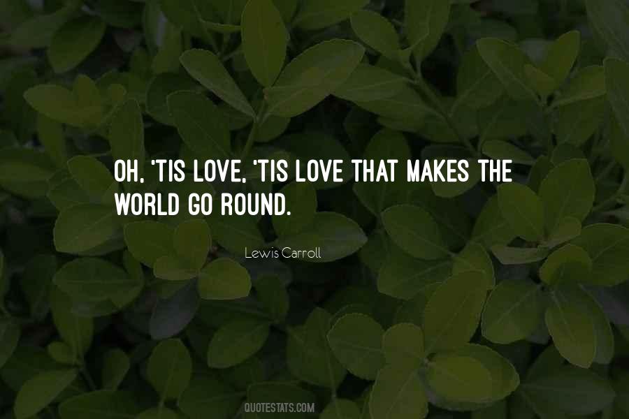 Quotes About Love Makes The World Go Round #903003