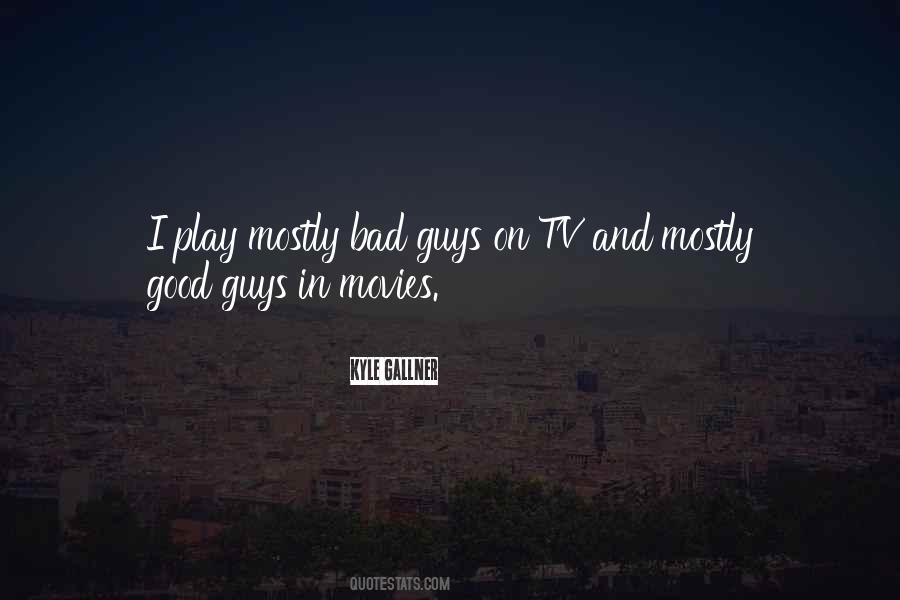 Quotes About Good Guys And Bad Guys #37834
