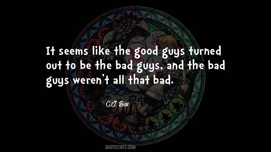 Quotes About Good Guys And Bad Guys #993172