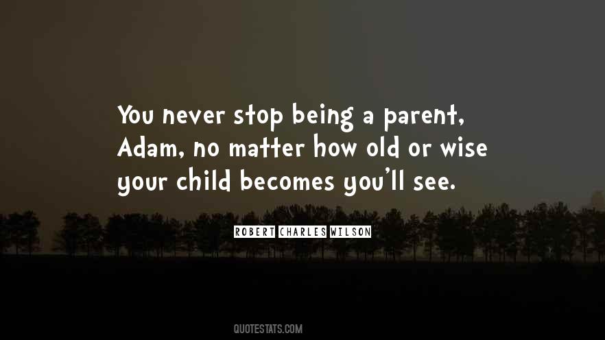 Quotes About Being A Parent #1624249