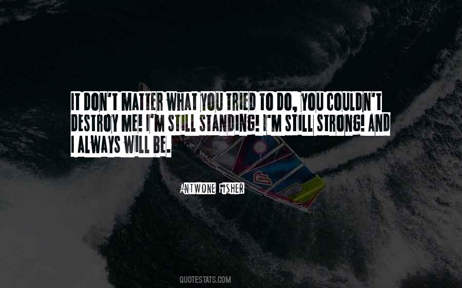 Quotes About Standing By Someone No Matter What #651638