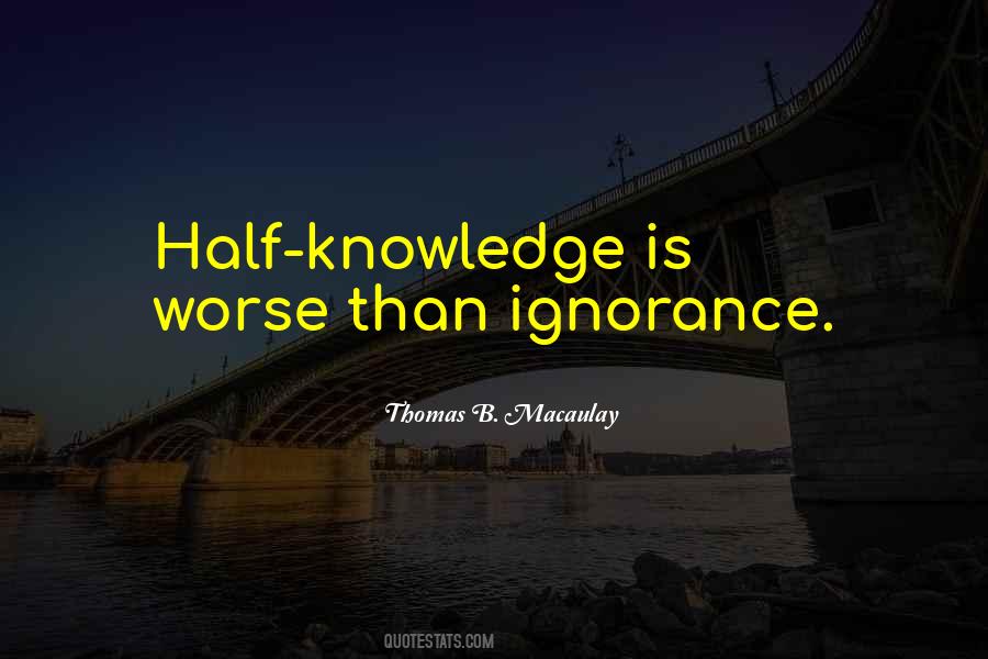 Quotes About Half Knowledge #511152