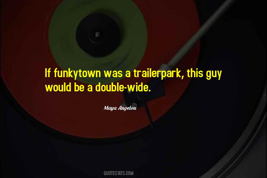 Trailerpark Quotes #634379