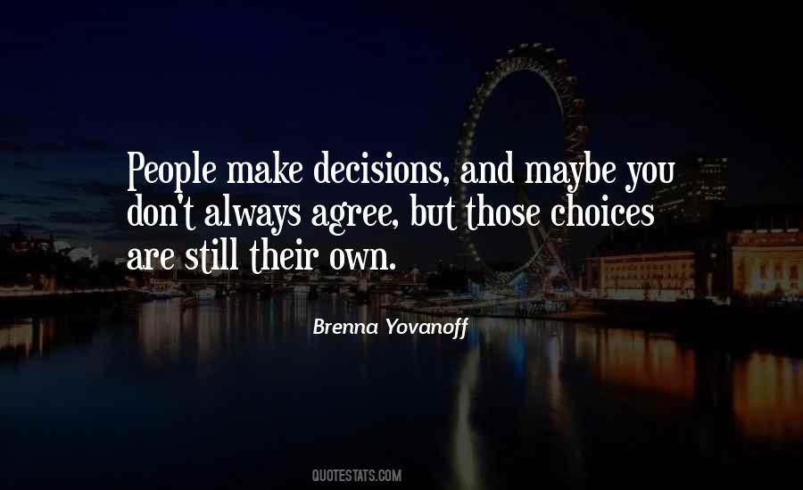 Quotes About Choices Decisions And Consequences #1184305