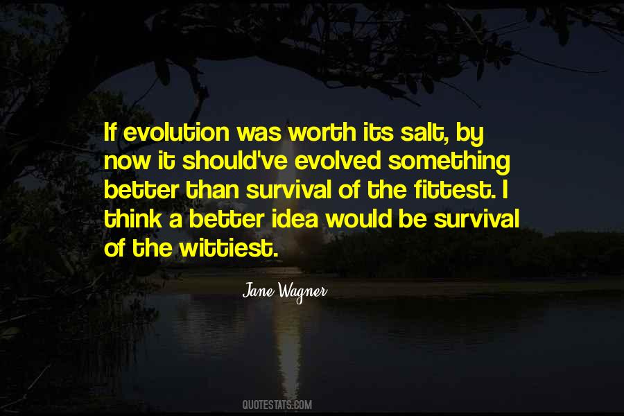 Quotes About Survival Of The Fittest #1400307