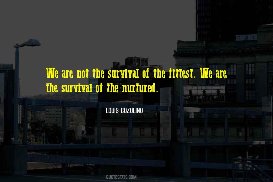 Quotes About Survival Of The Fittest #1608947