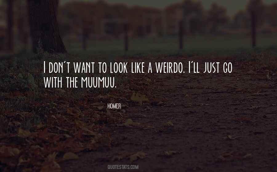 Quotes About Weirdo #1232555