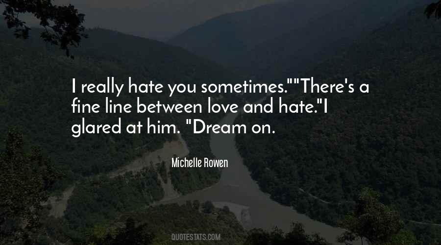 Quotes About Fine Line Between Love And Hate #216441