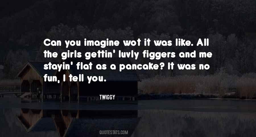 Twiggy's Quotes #121092