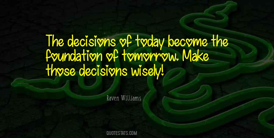 Quotes About Decisions You Make Today #1403779