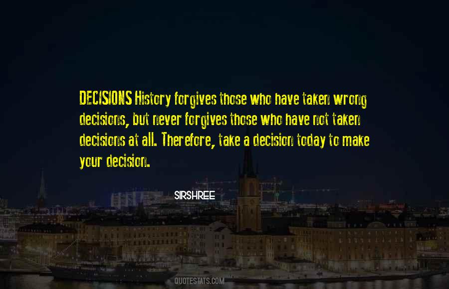 Quotes About Decisions You Make Today #657065