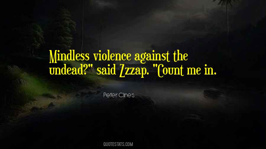 Quotes About Mindless Violence #1268379