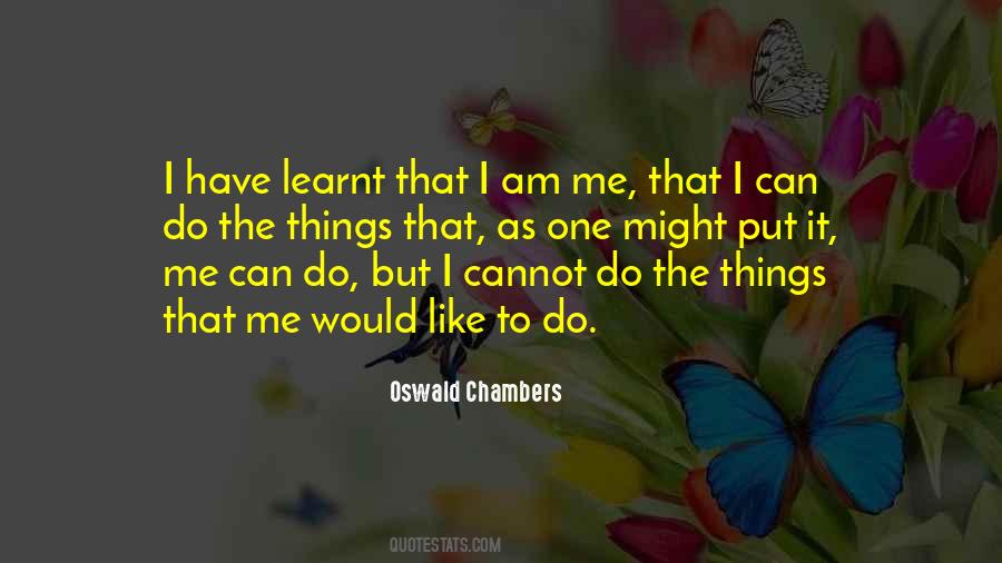Quotes About I Have Learnt #1471432
