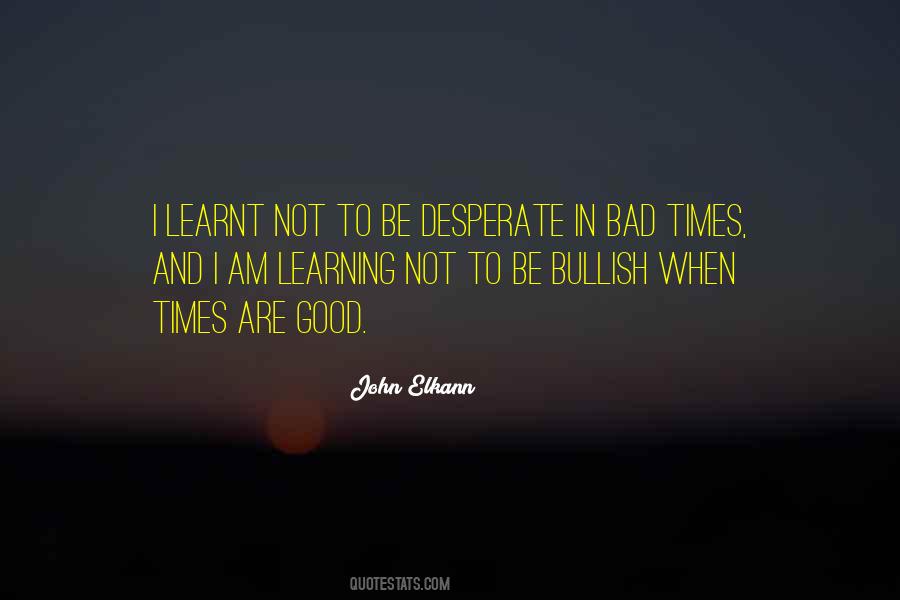 Quotes About I Have Learnt #22912