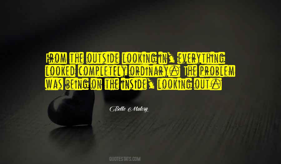 Quotes About Outside Looking In #418329