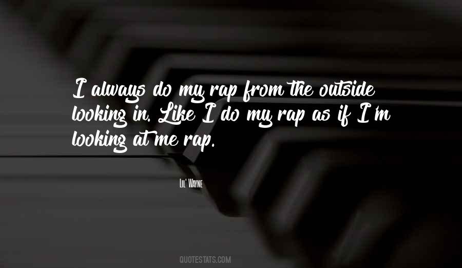 Quotes About Outside Looking In #930772 Quotes About Outside Looking In #930772