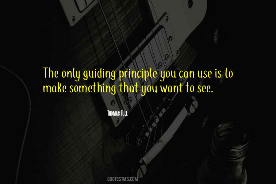 Quotes About Guiding Principles #561125