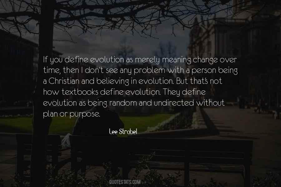 Lee Strobel quote: If you define evolution as merely meaning change over  time