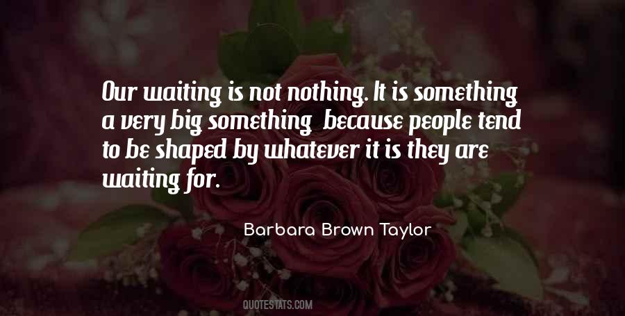 Quotes About Waiting For Nothing #192674