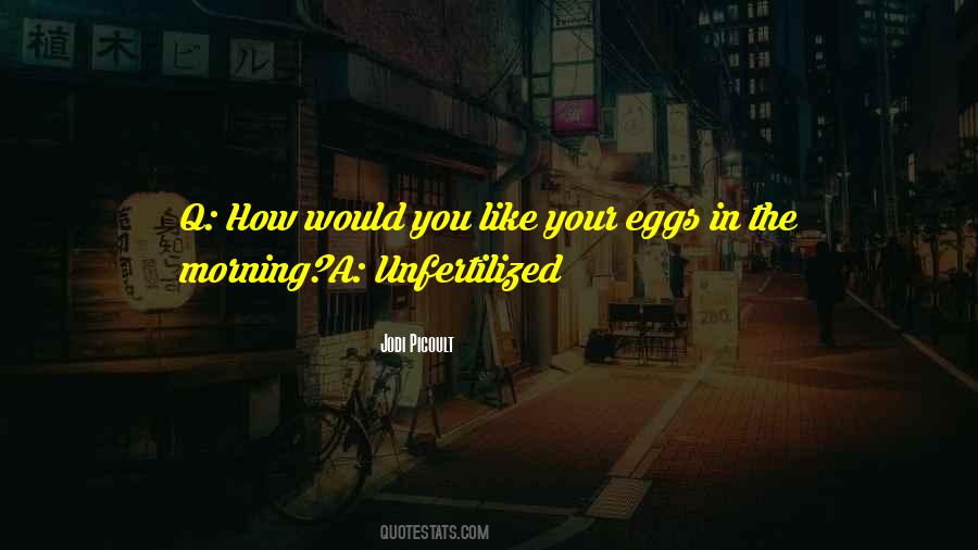 Unfertilized Quotes #567586
