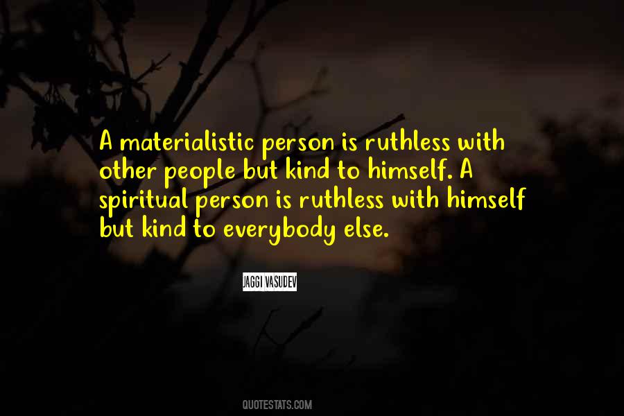 Quotes About Materialistic Person #1543615