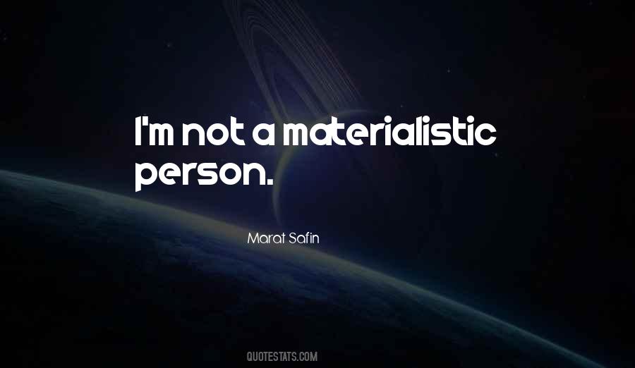 Quotes About Materialistic Person #193466
