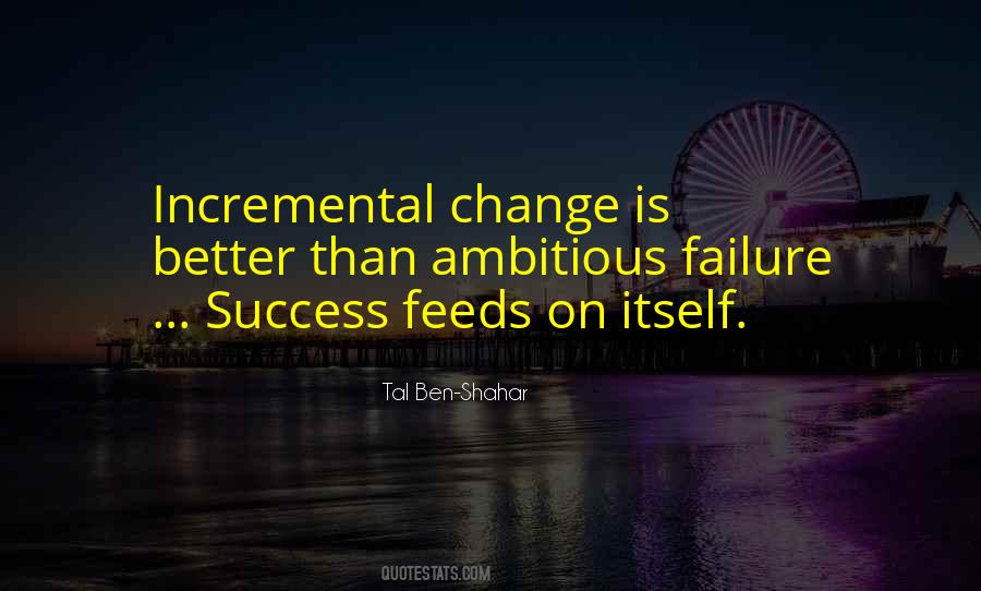 Quotes About Incremental Change #1348305