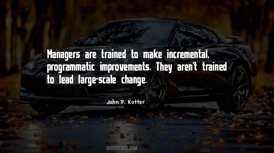 Quotes About Incremental Change #1467486