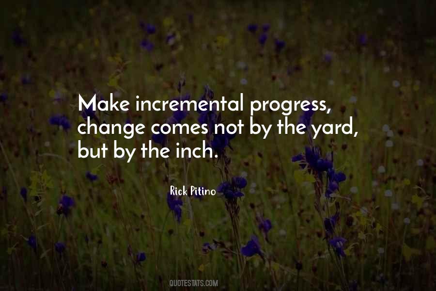 Quotes About Incremental Change #1619504