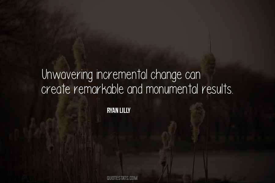 Quotes About Incremental Change #422560