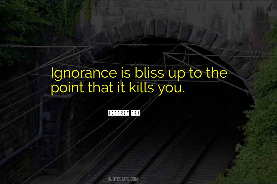 Quotes About Ignorance Is Bliss #1472438