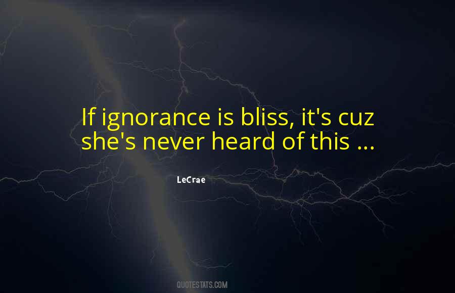 Quotes About Ignorance Is Bliss #1813738