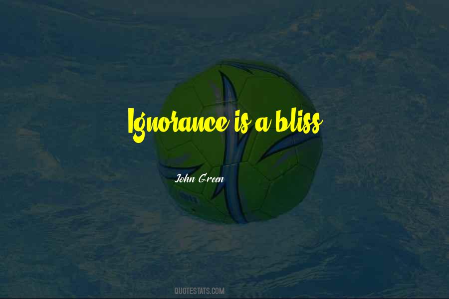 Quotes About Ignorance Is Bliss #393348