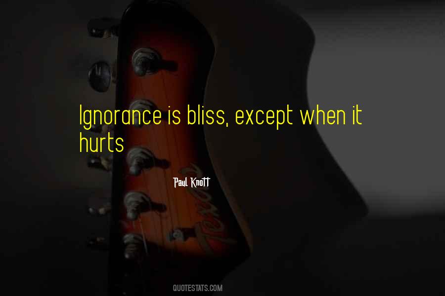 Quotes About Ignorance Is Bliss #459056