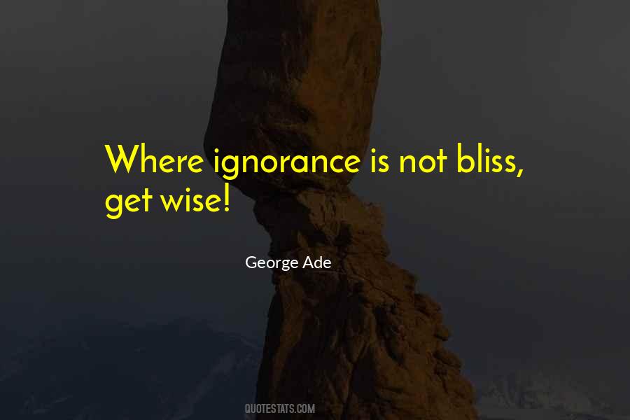 Quotes About Ignorance Is Bliss #575278