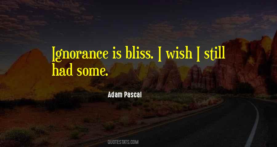 Quotes About Ignorance Is Bliss #746852